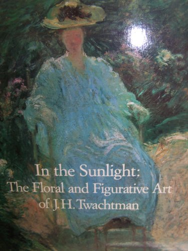Stock image for In the Sunlight: The Floral and Figurative Art of for sale by N. Fagin Books