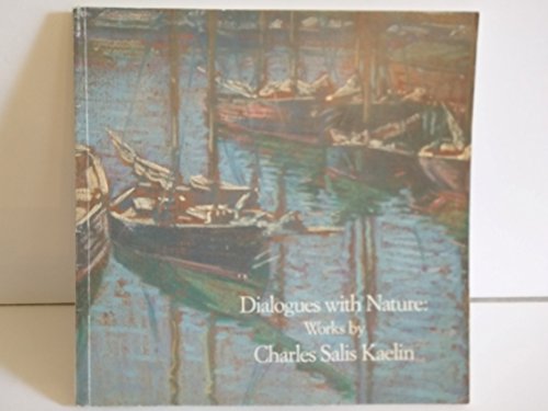 Dialogues with nature: Works by Charles Salis Kaelin (1858-1929) (9780945936091) by Carol Lowrey; Richard J. Boyle