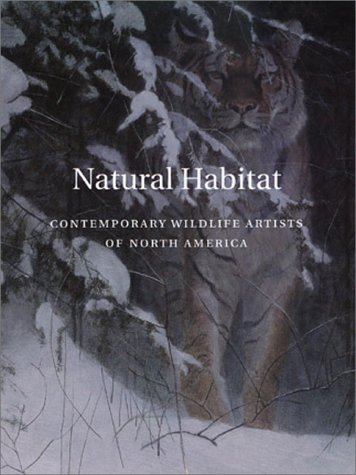 Beispielbild fr Natural Habitat: Contemporary Wildlife Artists of North America zum Verkauf von HPB-Red