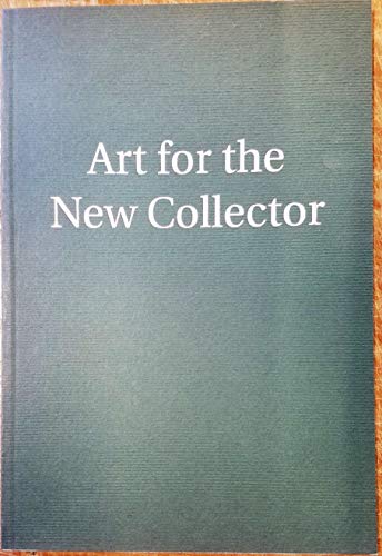 Stock image for Art for the New Collector, 1840-2001: July 11 through August 30, 2002 for sale by The Second Reader Bookshop