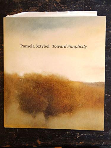 9780945936671: Pamela Sztybel : Toward Simplicity - Spanierman Gallery - New York City - 1/6 - 29/05 (EXHIBITION CATALOGUE)