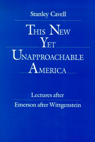 Beispielbild fr This New Yet Unapproachable America: Essays After Emerson After Wittgenstein zum Verkauf von ThriftBooks-Dallas