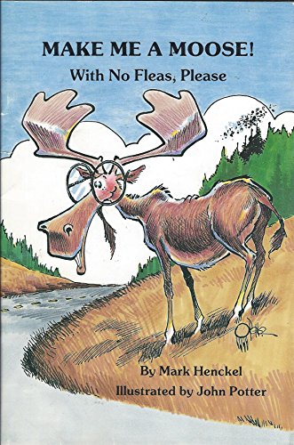 Stock image for Make Me a Moose for sale by ThriftBooks-Atlanta