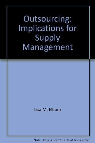 Outsourcing: Implications for supply management (9780945968269) by Ellram, Lisa M
