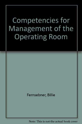 Competencies for Management of the Operating Room (9780945970163) by Fernsebner, Billie