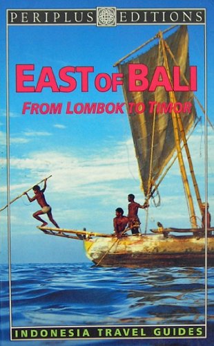 Stock image for East of Bali: From Lombok to Timor (Indonesian Travel Guides) for sale by WorldofBooks