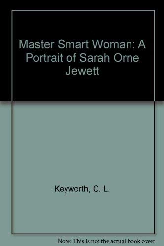 9780945980025: Master Smart Woman: A Portrait of Sarah Orne Jewett