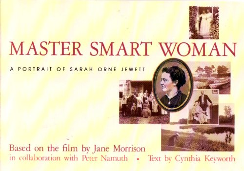 Stock image for Master Smart Woman: A Portrait of Sarah Orne Jewett (Based on ;The Film by Jane Morrison in Collaboration With Peter Namuth) for sale by GF Books, Inc.