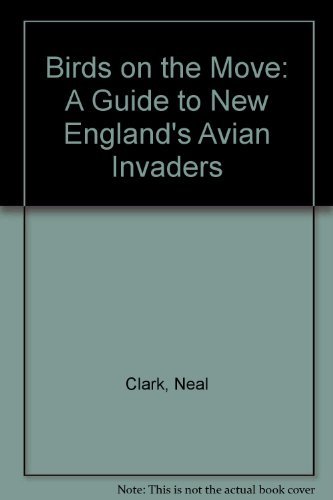 Beispielbild fr Birds on the Move : A Guide to New England's Avian Invaders zum Verkauf von Better World Books