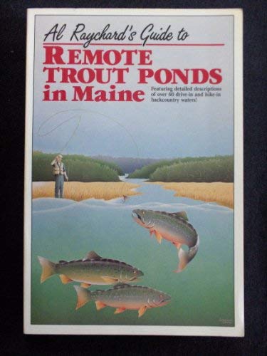 Beispielbild fr Al Raychard's Guide to Remote Trout Ponds in Maine zum Verkauf von ThriftBooks-Dallas