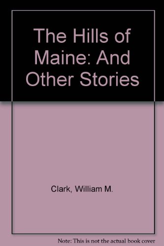Beispielbild fr The Hills of Maine : And Other Stories zum Verkauf von Better World Books