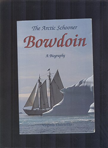 Stock image for The Arctic Schooner Bowdoin: A Biography for sale by GF Books, Inc.