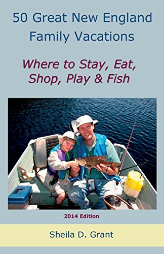 Beispielbild fr 50 Great New England Family Fishing Vacations: Planning a Vacation That Every Family Member Will Enjoy zum Verkauf von From Away Books & Antiques