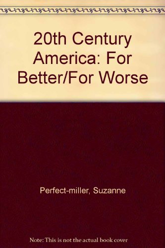 Imagen de archivo de 20th Century America : For Better/for Worse a la venta por Better World Books