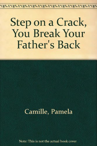 Stock image for Step on a Crack, You Break Your Father's Back for sale by Wonder Book