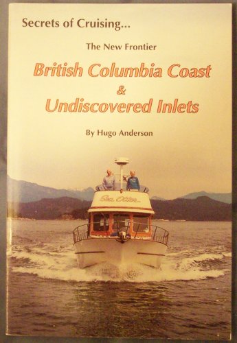 Beispielbild fr Secrets of Cruising British Columbia zum Verkauf von ThriftBooks-Dallas