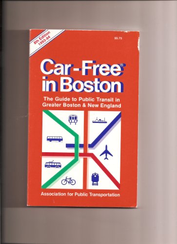 9780945990031: Car-Free in Boston: The Guide to Public Transit in Greater Boston and New England