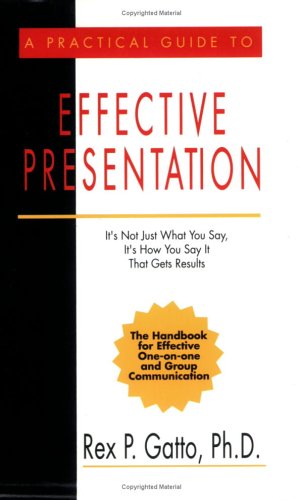 9780945997207: A Practical Guide to Effective Presentation: It's Not Just What You Say, It's How You Say It That Gets Results