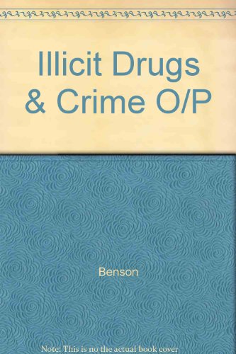 Illicit Drugs & Crime (9780945999461) by Benson, Bruce L.; Rasmussen, David W.