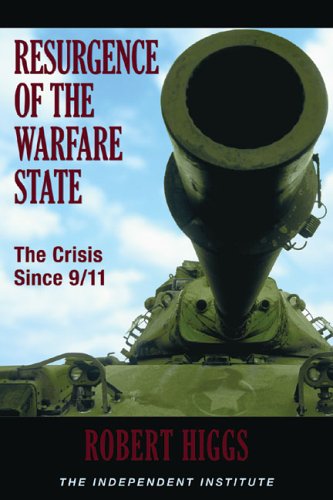 Beispielbild fr Resurgence of the Warfare State : The Crisis Since 9/11 zum Verkauf von Better World Books