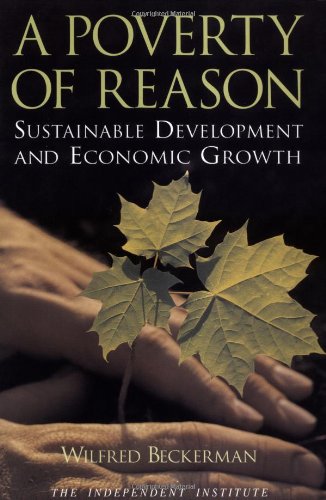 Stock image for A Poverty of Reason: Sustainable Development and Economic Growth for sale by Wonder Book