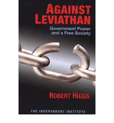 Stock image for Against Leviathan : Government Power and a Free Society for sale by Better World Books
