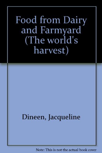 Food from Dairy and Farmyard (The World's Harvest) (9780946003280) by Jacqueline Dineen