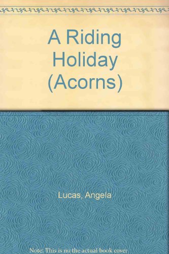 A Riding Holiday (Acorns) (9780946003822) by Angela. Illustrations By G. Wood. Lucas