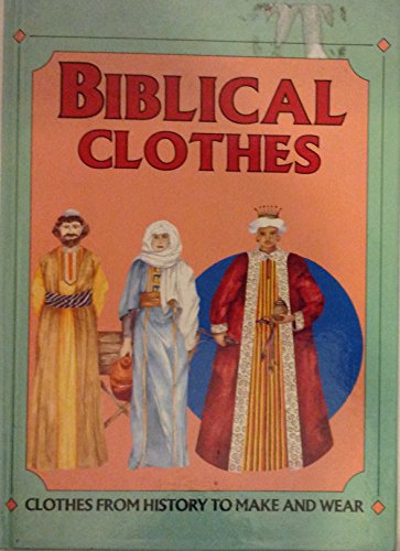 Stock image for Biblical Clothes (Clothes from History to Make and Wear) for sale by Oakholm Books