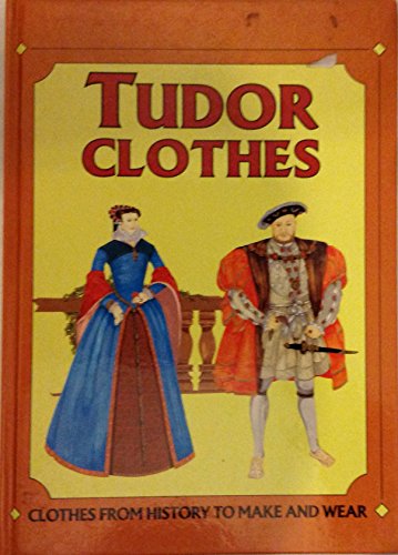 Stock image for Tudor Clothes (Clothes from history to make & wear) for sale by WorldofBooks