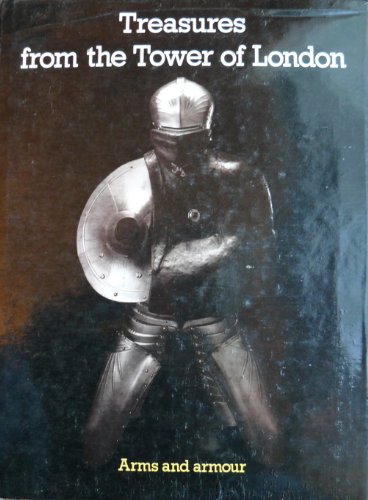 Stock image for Treasures from the Tower of London: an exhibition of arms and armour: Sainsbury Centre for Visual Arts, University of East Anglia, Norwich, 8 June-29 August 1982. for sale by Nelsons Books