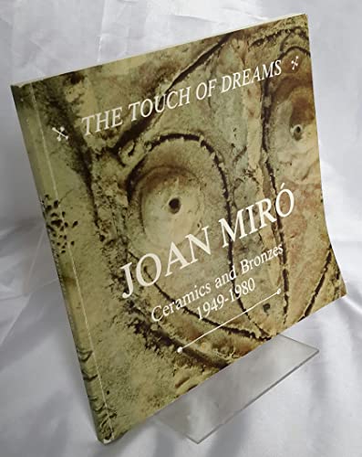Stock image for The Touch of Dreams, Joan Mir Ceramics and Bronzes, 1949-1980 for sale by Barnaby