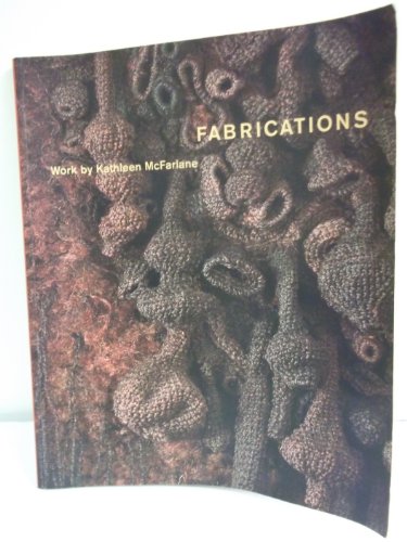 Beispielbild fr Fabrications: Work by Kathleen Mcfarlane zum Verkauf von Anybook.com