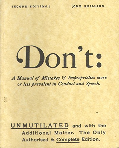 Imagen de archivo de Don't : Manual of Mistakes and Improprieties More or Less Prevalent in Conduct and Speech a la venta por Better World Books