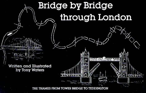 Imagen de archivo de Bridge by Bridge Through London: Thames from Tower Bridge to Teddington a la venta por Books From California