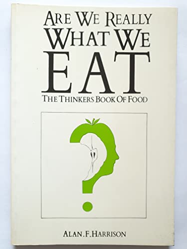 Imagen de archivo de ARE WE REALLY WHAT WE EAT The Thinkers Book of Food a la venta por Magis Books