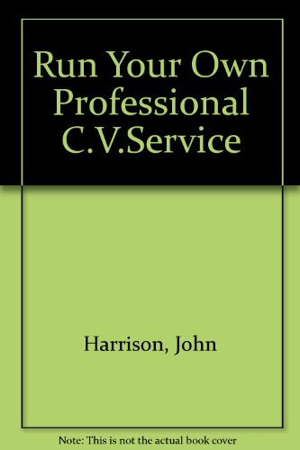 Run Your Own Professional C.V.Service (9780946017188) by John Harrison