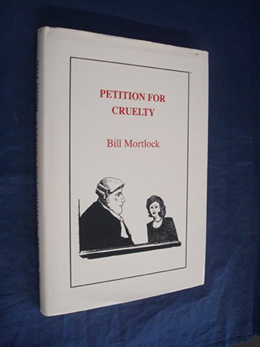 Petition for cruelty (9780946017201) by MORTLOCK, Bill
