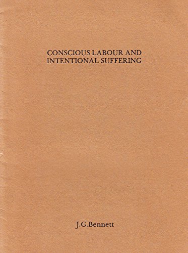 Conscious Labour and Intentional Suffering (9780946024001) by John G Bennett