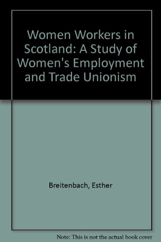 Women Workers in Scotland: A Study of Women's Employment and Trade Unionism (9780946025251) by Esther Breitenbach