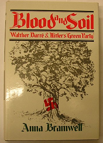Stock image for Blood and Soil: Richard Walther Darre  and Hitler's "Green Party" for sale by Salish Sea Books