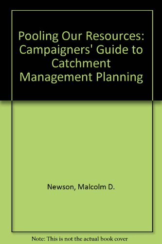 Pooling Our Resources: A Campaigners' Guide to Catchment Management Planning (9780946044542) by Malcolm D. Newson