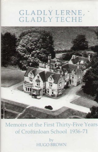 Gladly Lerne, Gladly Teche: Memoirs of the First Thirty-five Years of Croftinloan School,1936-71