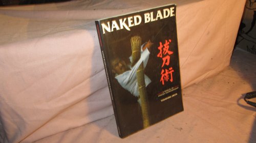 Imagen de archivo de Naked Blade: A Manual of Samurai Swordsmanship a la venta por HPB-Red