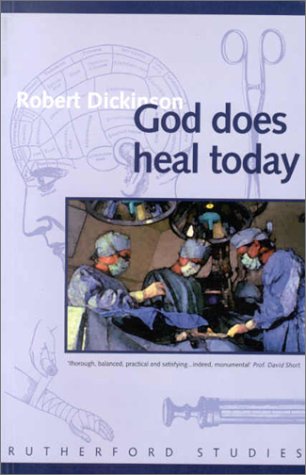 9780946068562: God Does Heal Today: Pastoral Principles and Practice of Faith-healing (Rutherford Studies in Contemporary Theology)