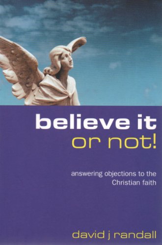 Stock image for Believe It or Not! : Answering Objections to the Christian Faith for sale by Better World Books Ltd