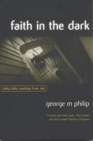 Imagen de archivo de Faith in the Dark: Daily Bible Readings from Job a la venta por WorldofBooks