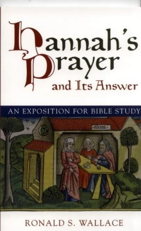 Imagen de archivo de Hannah's Prayer and its Answer: An Exposition for Bible Study a la venta por WorldofBooks