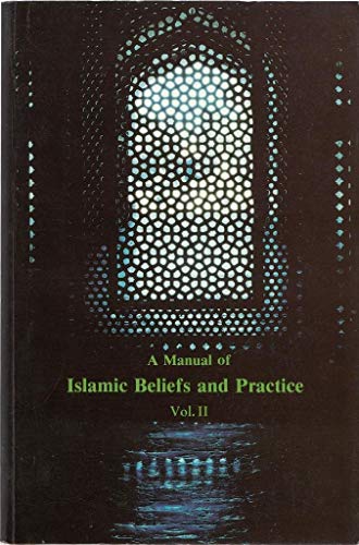 Imagen de archivo de A Manual of Islamic Beliefs and Practice: Vol II a la venta por Bookmans