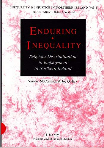 Imagen de archivo de Enduring Inequality: Vol. 1: Religious Discrimination in Employment in Northern Ireland (Inequality & injustice in Northern Ireland) a la venta por Kennys Bookshop and Art Galleries Ltd.